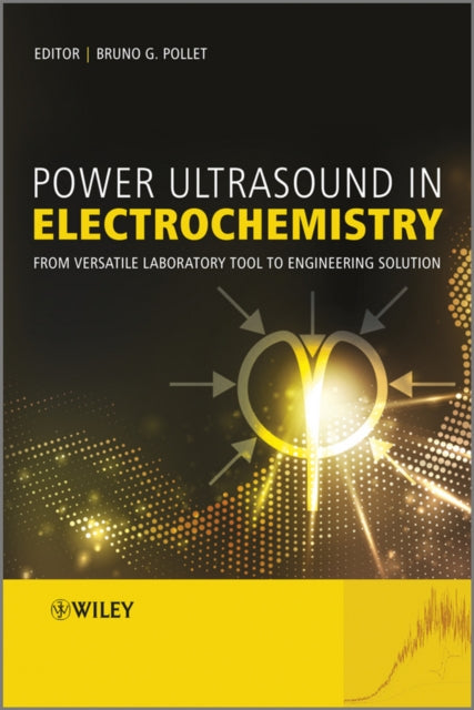 Book cover of: Power Ultrasound in Electrochemistry. By: Bruno G. Pollet