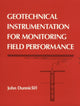 Book cover of: Geotechnical Instrumentation for Monitoring Field Performance. By: John Dunnicliff
