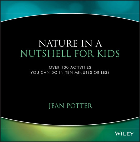 Book cover of: Nature in a Nutshell for Kids