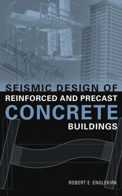 Book cover of: Seismic Design of Reinforced and Precast Concrete Buildings. By: Robert E. Englekirk