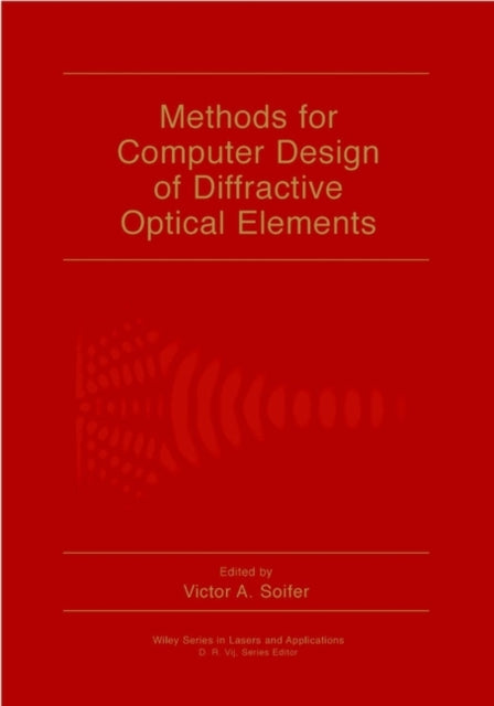Book cover of: Methods for Computer Design of Diffractive Optical Elements. By: Victor A. Soifer