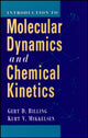 Book cover of: Introduction to Molecular Dynamics and Chemical Kinetics & Advanced Molecular Dynamics and Chemical Kinetics, 2 Volume Set. By: Gert Due Billing