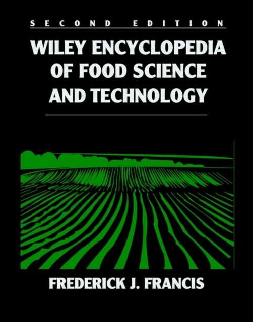 Book cover of: Wiley Encyclopedia of Food Science and Technology, 4 Volume Set. By: Frederick J. Francis