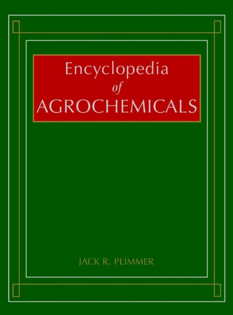 Book cover of: Encyclopedia of Agrochemicals, 3 Volume Set. By: Jack R. Plimmer