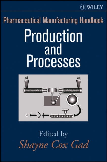 Book cover of: Pharmaceutical Manufacturing Handbook, 2 Volume Set. By: Shayne Cox Gad