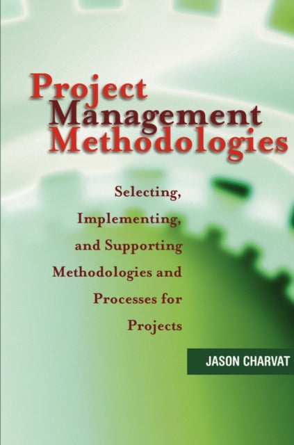 Book cover of: Project Management Methodologies. By: Jason Charvat