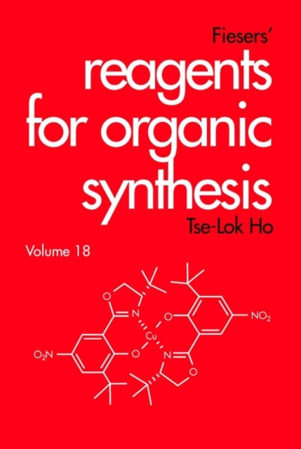 Book cover of: Fiesers' Reagents for Organic Synthesis, Volume 18. By: Tse-Lok Ho