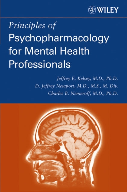 Book cover of: Principles of Psychopharmacology for Mental Health Professionals. By: Jeffrey E. Kelsey