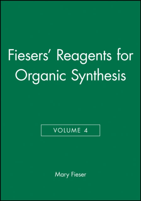 Book cover of: Fiesers' Reagents for Organic Synthesis, Volume 4. By: Mary Fieser