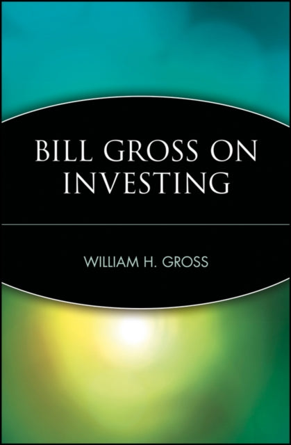 Book cover of: Bill Gross on Investing. By: William H. Gross