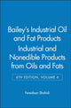 Book cover of: Bailey's Industrial Oil and Fat Products, Industrial and Nonedible Products from Oils and Fats. By: Fereidoon Shahidi