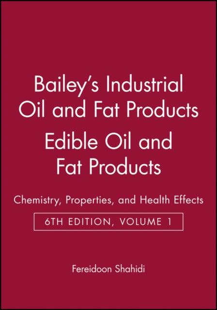 Book cover of: Bailey's Industrial Oil and Fat Products, Edible Oil and Fat Products. By: Fereidoon Shahidi