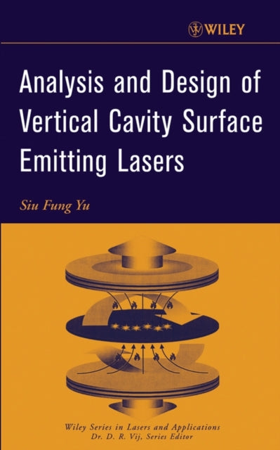Book cover of: Analysis and Design of Vertical Cavity Surface Emitting Lasers. By: S. F. Yu