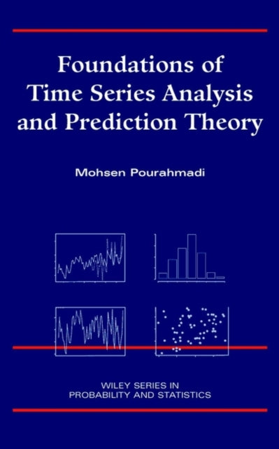 Book cover of: Foundations of Time Series Analysis and Prediction Theory. By: Mohsen Pourahmadi