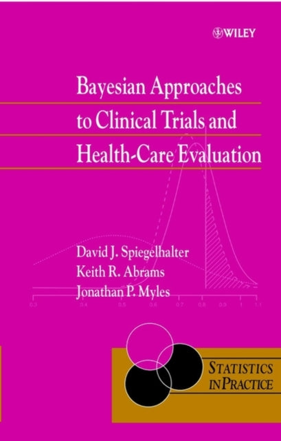 Book cover of: Bayesian Approaches to Clinical Trials and Health-Care Evaluation. By: David J. Spiegelhalter