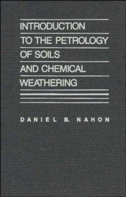 Book cover of: Introduction to the Petrology of Soils and Chemical Weathering