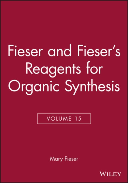 Book cover of: Fieser and Fieser's Reagents for Organic Synthesis, Volume 15. By: Mary Fieser