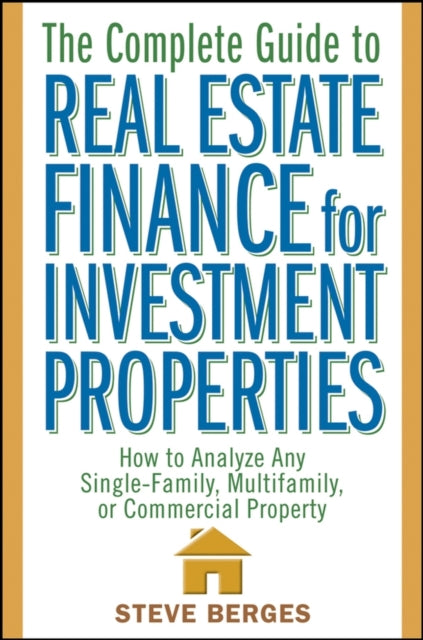 Book cover of: Complete Guide to Real Estate Finance for Investment Properties. By: Steve Berges