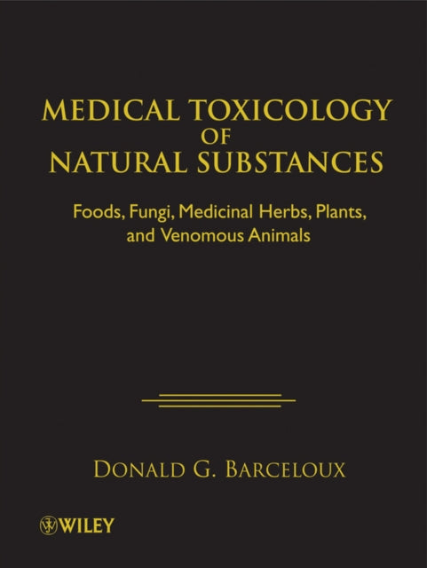 Book cover of: Medical Toxicology of Natural Substances. By: Donald G. Barceloux