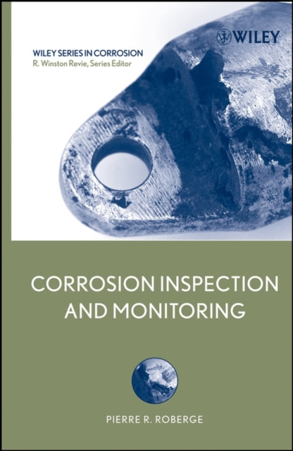 Book cover of: Corrosion Inspection and Monitoring. By: Pierre R. Roberge