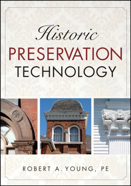 Book cover of: Historic Preservation Technology. By: Robert A. Young