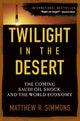 Book cover of: Twilight in the Desert. By: Matthew R. Simmons