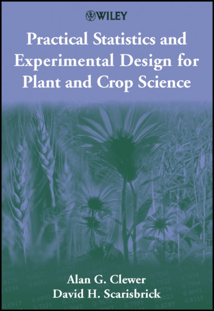 Book cover of: Practical Statistics and Experimental Design for Plant and Crop Science. By: Alan G. Clewer