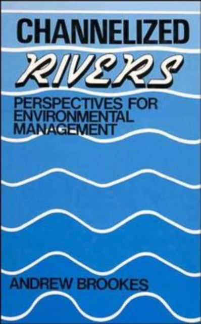 Book cover of: Channelized Rivers. By: Andrew Brookes