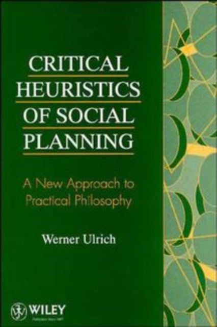Book cover of: Critical Heuristics of Social Planning. By: Werner Ulrich