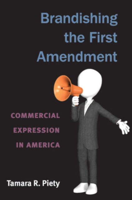 Book cover of: Brandishing the First Amendment. By: Tamara Piety