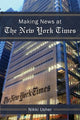 Book cover of: Making News at The New York Times