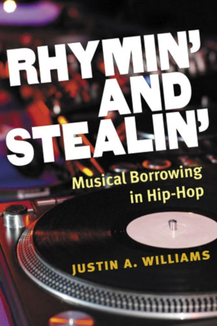 Book cover of: Rhymin' and Stealin'. By: Justin A Williams