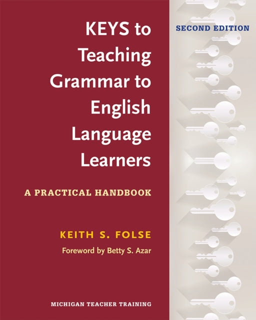 Book cover of: Keys to Teaching Grammar to English Language Learners, Second Ed.. By: Keith S. Folse