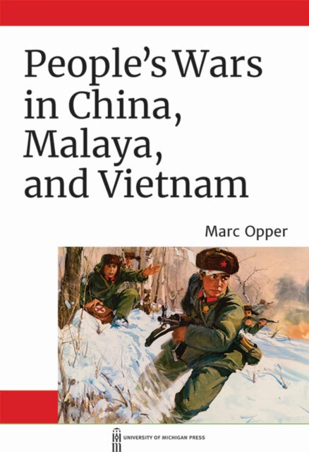 Book cover of: People's Wars in China, Malaya, and Vietnam. By: Marc Opper