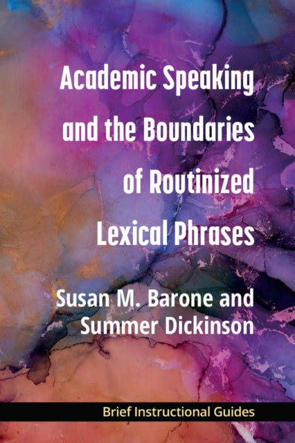 Book cover of: Academic Speaking and the Boundaries of Routinized Lexical Phrases. By: Susan M. Barone