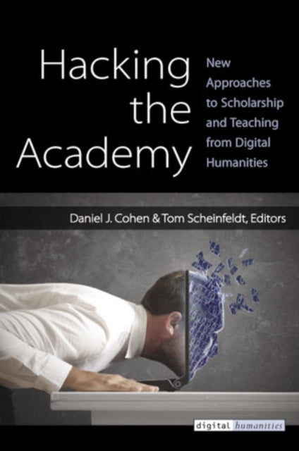 Book cover of: Hacking the Academy. By: Daniel J. Cohen