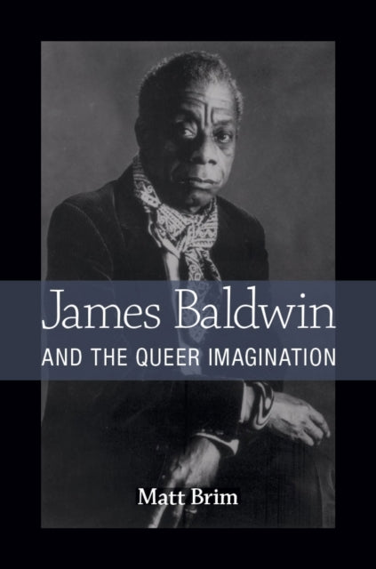 Book cover of: James Baldwin and the Queer Imagination. By: Matt Brim