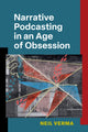 Book cover of: Narrative Podcasting in an Age of Obsession