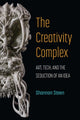 Book cover of: Creativity Complex. By: Shannon Steen