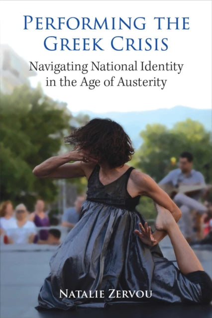 Book cover of: Performing the Greek Crisis. By: Natalie Zervou