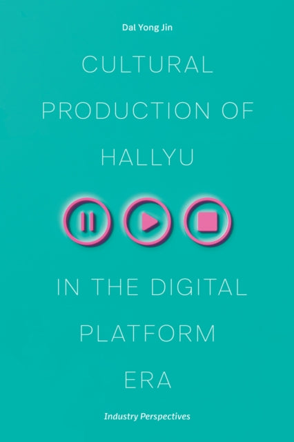 Book cover of: Cultural Production of Hallyu in the Digital Platform Era