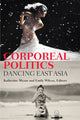 Book cover of: Corporeal Politics. By: Katherine Mezur