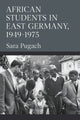 Book cover of: African Students in East Germany, 1949-1975. By: Sara Pugach
