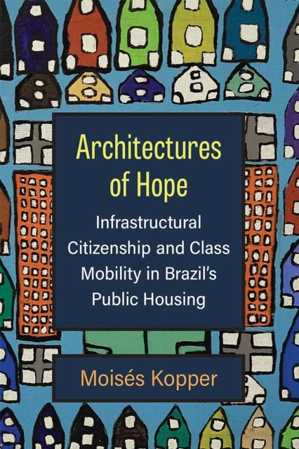 Book cover of: Architectures of Hope. By: Moisés Kopper
