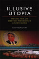 Book cover of: Illusive Utopia. By: Suk-Young Kim