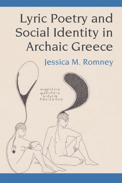 Book cover of: Lyric Poetry and Social Identity in Archaic Greece. By: Jessica Romney