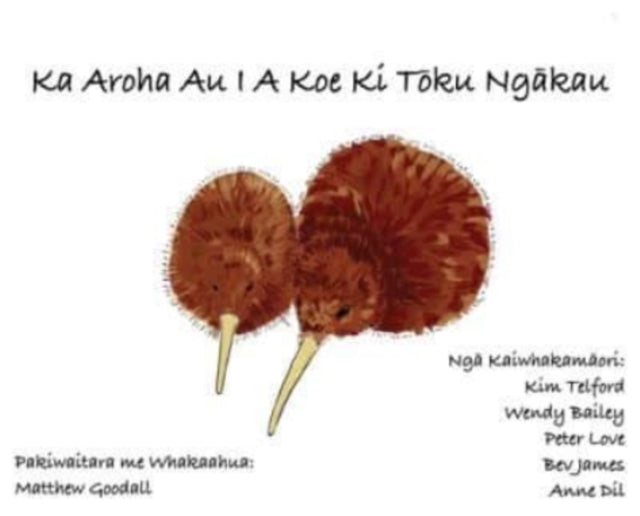 Book cover of: Ka Aroha Au I A Koe Ki Toku Ngakau. By: Matthew Goodall