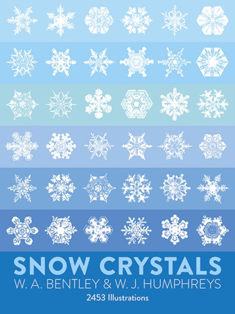 Book cover of: Snow Crystals. By: W. A. (Wilson Alwyn) Bentley