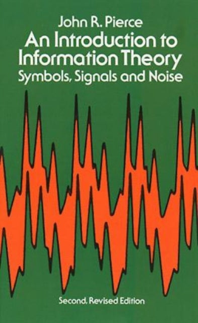 Book cover of: An Introduction to Information Theory, Symbols, Signals and Noise