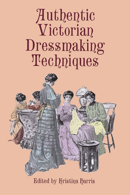 Book cover of: Authentic Victorian Dressmaking Techniques